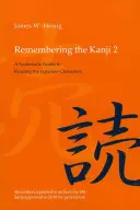 Remembering the Kanji 2: Ein systematischer Leitfaden zum Lesen der japanischen Schriftzeichen - Remembering the Kanji 2: A Systematic Guide to Reading the Japanese Characters