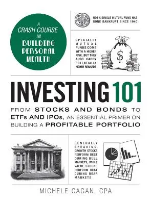Investieren 101: Von Aktien und Anleihen bis hin zu Aktienfonds und Investmentfonds, eine grundlegende Anleitung zum Aufbau eines profitablen Portfolios - Investing 101: From Stocks and Bonds to Etfs and Ipos, an Essential Primer on Building a Profitable Portfolio