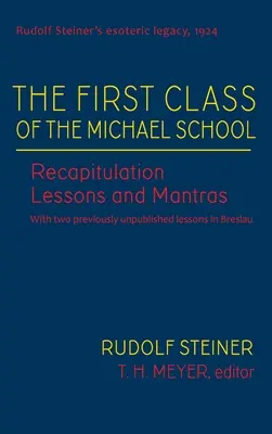 Die erste Klasse der Michaelschule: Rekapitulationslektionen und Mantras (Cw 270) - The First Class of the Michael School: Recapitulation Lessons and Mantras (Cw 270)