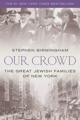 Unser Volk: Die großen jüdischen Familien von New York - Our Crowd: The Great Jewish Families of New York