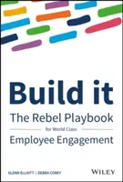 Bauen Sie es auf: Das Rebel Playbook für erstklassiges Mitarbeiterengagement - Build It: The Rebel Playbook for World-Class Employee Engagement