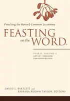 Das Wort feiern: Jahr B, Band 1: Advent bis Verklärung - Feasting on the Word: Year B, Volume 1: Advent Through Transfiguration