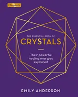 Essential Book of Crystals - Ihre kraftvollen Heilenergien erklärt - Essential Book of Crystals - Their Powerful Healing Energies Explained