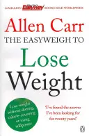 Allen Carr's Easyweigh to Lose Weight - Die revolutionäre Methode zum schnellen Abnehmen vom internationalen Bestseller-Autor von The Easy Way to Stop - Allen Carr's Easyweigh to Lose Weight - The revolutionary method to losing weight fast from international bestselling author of The Easy Way to Stop