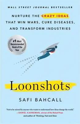 Loonshots: Die verrückten Ideen nähren, die Kriege gewinnen, Krankheiten heilen und Industrien verändern - Loonshots: Nurture the Crazy Ideas That Win Wars, Cure Diseases, and Transform Industries