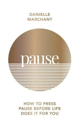 Pause - Wie Sie auf Pause drücken, bevor das Leben es für Sie tut - Pause - How to press pause before life does it for you