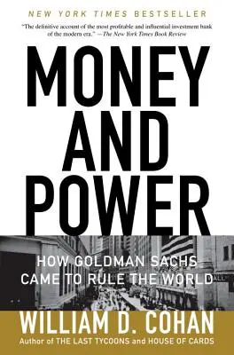 Geld und Macht: Wie Goldman Sachs die Welt beherrschte - Money and Power: How Goldman Sachs Came to Rule the World