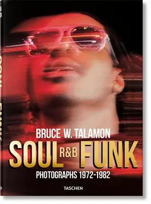 Bruce W. Talamon. Soul. R&b. Funk. Fotografien 1972-1982 - Bruce W. Talamon. Soul. R&b. Funk. Photographs 1972-1982