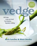 Vedge: 100 große und kleine Gerichte, die das Kochen mit Gemüse neu definieren - Vedge: 100 Plates Large and Small That Redefine Vegetable Cooking