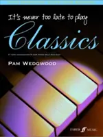 It's Never Too Late to Play Classics: 17 neue Bearbeitungen für Klavier solo und Duett - It's Never Too Late to Play Classics: 17 New Arrangements for Piano Solo and Duet