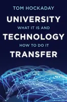 Universitärer Technologietransfer: Was er ist und wie man ihn durchführt - University Technology Transfer: What It Is and How to Do It