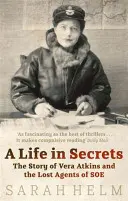Ein Leben im Verborgenen - Vera Atkins und die verlorenen Agenten des SOE - Life In Secrets - Vera Atkins and the Lost Agents of SOE