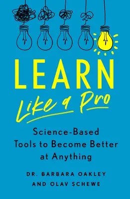 Lernen wie ein Profi: Wissenschaftlich fundierte Werkzeuge, um in allem besser zu werden - Learn Like a Pro: Science-Based Tools to Become Better at Anything