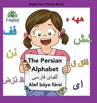 Englisi Farsi Persisch Bücher Das persische Alphabet Alef Bye Frs: Das persische Alphabet Alef Bye Frs - Englisi Farsi Persian Books The Persian Alphabet Alef Bye Frs: The Persian Alphabet Alef Bye Frs