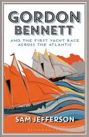 Gordon Bennett und die erste Segelregatta über den Atlantik - Gordon Bennett and the First Yacht Race Across the Atlantic