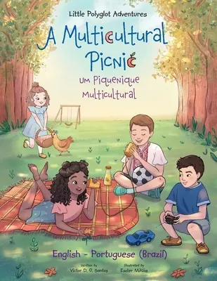 Ein multikulturelles Picknick / Um Piquenique Multicultural - Zweisprachige Ausgabe in Englisch und Portugiesisch (Brasilien): Bilderbuch für Kinder - A Multicultural Picnic / Um Piquenique Multicultural - Bilingual English and Portuguese (Brazil) Edition: Children's Picture Book