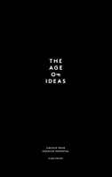 Das Zeitalter der Ideen: Entfesseln Sie Ihr kreatives Potenzial - The Age of Ideas: Unlock Your Creative Potential