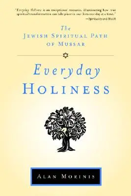 Alltägliche Heiligkeit: Der jüdische spirituelle Weg des Mussar - Everyday Holiness: The Jewish Spiritual Path of Mussar