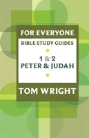 Leitfaden für das Bibelstudium für jedermann: 1 und 2 Petrus und Juda - For Everyone Bible Study Guide: 1 And 2 Peter And Judah