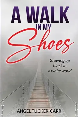 Ein Spaziergang in meinen Schuhen: Als Schwarzer in einer weißen Welt aufgewachsen - A Walk In My Shoes: Growing Up Black in a White World
