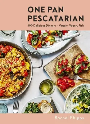 One Pan Pescatarian: Köstliche vegetarische, vegane und Fischgerichte - One Pan Pescatarian: Delicious Veggie, Vegan and Fish Dinners