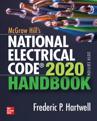 McGraw-Hill's National Electrical Code 2020 Handbook, 30. - McGraw-Hill's National Electrical Code 2020 Handbook, 30th Edition