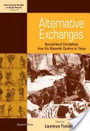 Alternative Austausche: Second-Hand-Zirkulationen vom sechzehnten Jahrhundert bis zur Gegenwart - Alternative Exchanges: Second-Hand Circulations from the Sixteenth Century to the Present