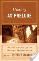 Geschichte als Präludium: Muslime und Juden im mittelalterlichen Mittelmeerraum - History as Prelude: Muslims and Jews in the Medieval Mediterranean