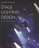 Bühnenlichtdesign - Die Kunst, das Handwerk, das Leben - Stage Lighting Design - The Art, The Craft, The Life