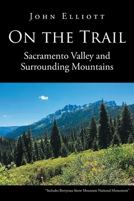 Auf dem Weg: Sacramento Valley und die umliegenden Berge - On the Trail: Sacramento Valley and Surrounding Mountains