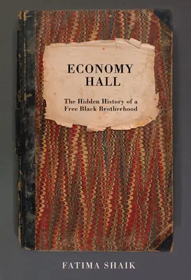 Wirtschaft Halle: Die verborgene Geschichte einer freien schwarzen Bruderschaft - Economy Hall: The Hidden History of a Free Black Brotherhood