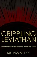 Lähmender Leviathan: Wie ausländische Subversion den Staat schwächt - Crippling Leviathan: How Foreign Subversion Weakens the State