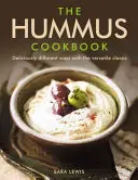 Das Hummus-Kochbuch: Köstlich andere Wege mit dem vielseitigen Klassiker - The Hummus Cookbook: Deliciously Different Ways with the Versatile Classic