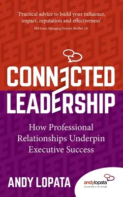 Vernetztes Führen: Wie professionelle Beziehungen den Erfolg von Führungskräften unterstützen - Connected Leadership: How Professional Relationships Underpin Executive Success