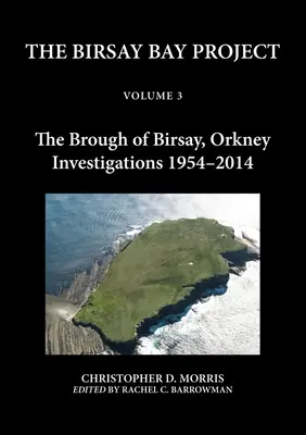 Das Birsay Bay Projekt Band 3: Der Brough von Birsay, Orkney: Untersuchungen 1954-2014 - The Birsay Bay Project Volume 3: The Brough of Birsay, Orkney: Investigations 1954-2014