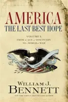 Amerika: Die letzte Hoffnung (Band I): Vom Zeitalter der Entdeckungen zu einer Welt im Krieg - America: The Last Best Hope (Volume I): From the Age of Discovery to a World at War