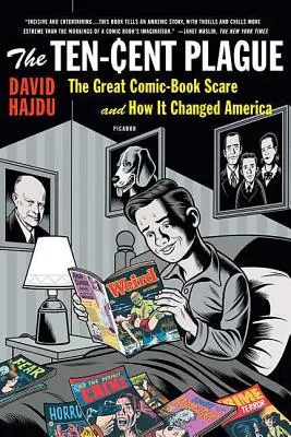 Die Zehn-Cent-Plage: Die große Comic-Angst und wie sie Amerika veränderte - The Ten-Cent Plague: The Great Comic-Book Scare and How It Changed America