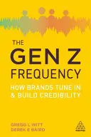 Die Gen Z-Frequenz: Wie Marken sich einstimmen und Glaubwürdigkeit aufbauen - The Gen Z Frequency: How Brands Tune in and Build Credibility