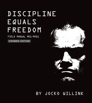 Disziplin ist gleich Freiheit: Feldhandbuch Mk1-Mod1 - Discipline Equals Freedom: Field Manual Mk1-Mod1