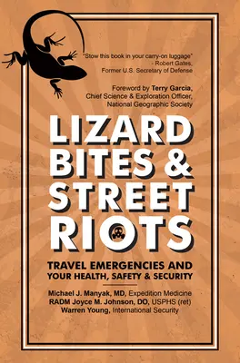 Eidechsenbisse und Straßenunruhen: Notfälle auf Reisen und Ihre Gesundheit, Sicherheit und Gefahrenabwehr - Lizard Bites & Street Riots: Travel Emergencies and Your Health, Safety, and Security