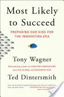 Mit hoher Wahrscheinlichkeit erfolgreich sein: Wie wir unsere Kinder auf das Zeitalter der Innovation vorbereiten - Most Likely to Succeed: Preparing Our Kids for the Innovation Era