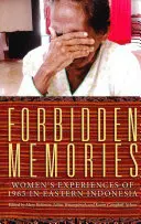 Verbotene Erinnerungen: Die Erfahrungen von Frauen im Jahr 1965 in Ostindonesien - Forbidden Memories: Women's Experiences of 1965 in Eastern Indonesia