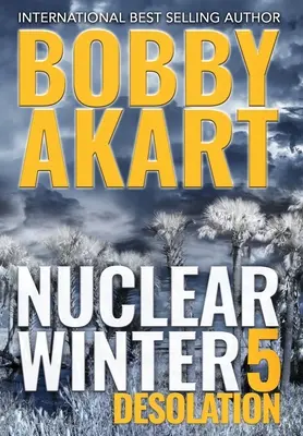 Nukleare Winter-Verwüstung: Postapokalyptischer Überlebensthriller - Nuclear Winter Desolation: Post Apocalyptic Survival Thriller