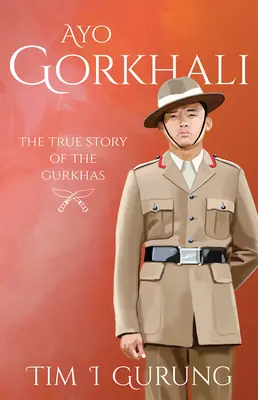 Ayo Gorkhali: Die wahre Geschichte der Gurkhas - Ayo Gorkhali: The True Story of the Gurkhas