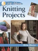 24-Stunden-Strickprojekte - 24-Hour Knitting Projects