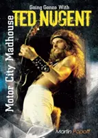 Motor City Madhouse: Ausrasten mit Ted Nugent - Motor City Madhouse: Going Gonzo with Ted Nugent