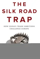 Die Seidenstraßenfalle: Wie Chinas Handelsambitionen Europa herausfordern - The Silk Road Trap: How China's Trade Ambitions Challenge Europe