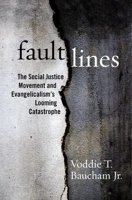 Verwerfungslinien: Die Bewegung für soziale Gerechtigkeit und die drohende Katastrophe des Evangelikalismus - Fault Lines: The Social Justice Movement and Evangelicalism's Looming Catastrophe