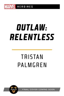 Outlaw: Unerbittlich: Ein Marvel-Heldinnen-Roman - Outlaw: Relentless: A Marvel Heroines Novel