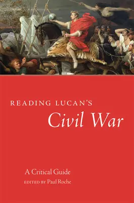 Lucans Bürgerkrieg lesen: Ein kritischer Leitfaden - Reading Lucan's Civil War: A Critical Guide